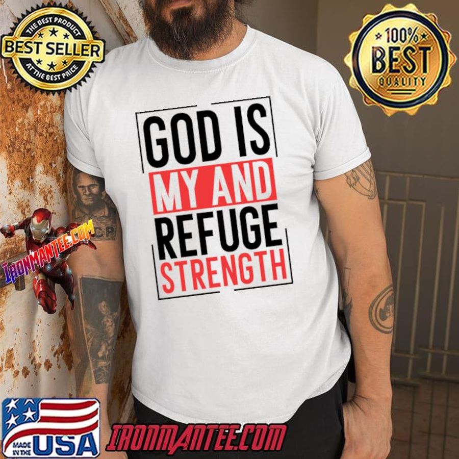 God Is My Refugee And Strength T-Shirt