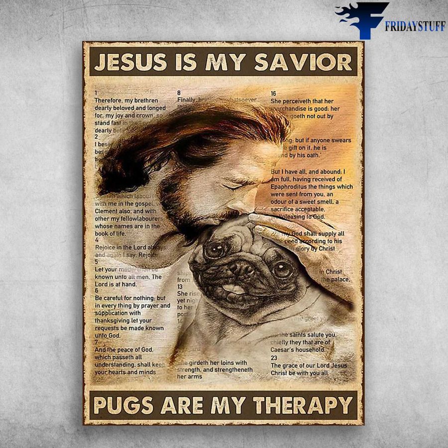 God Loves Pug and Jesus Is My Savior, Pugs And My Therapy, God Dog Lover Poster