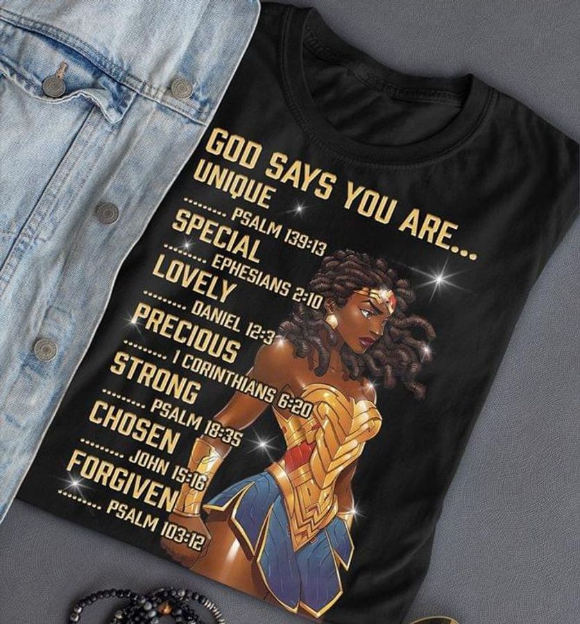 God Says You Are Unique Special Lovely Precious Strong Chosen Forgiven Black T Shirt Men And Women S-6XL Cotton