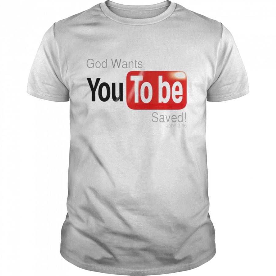 God wants you to be saved john 3 16 unisex T-shirt