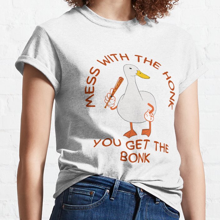 Goose with Baseball Bat ~ Mess with the Honk You get the Bonk Classic T-Shirt