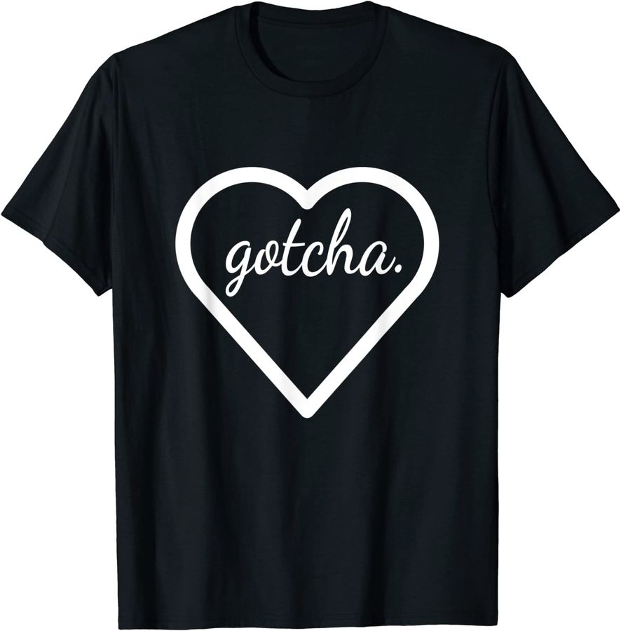 Gotcha Day Shirt - Adoption Day Shirt for Families