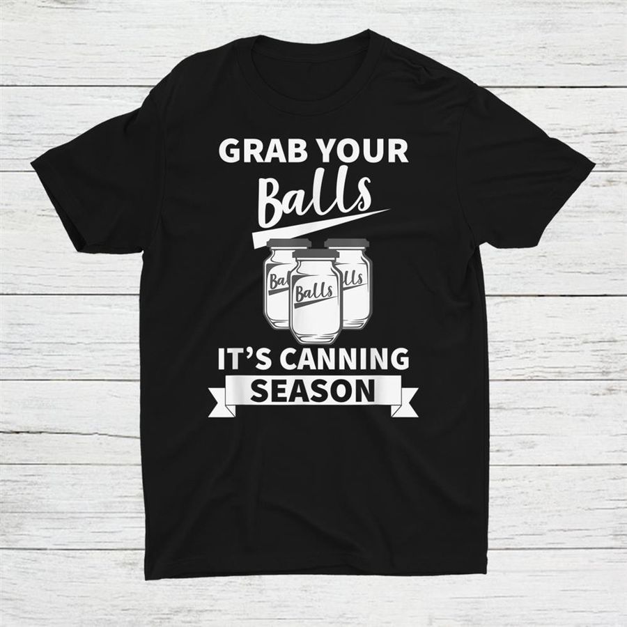 Grab Your Balls Its Canning Season Retro T Shirt