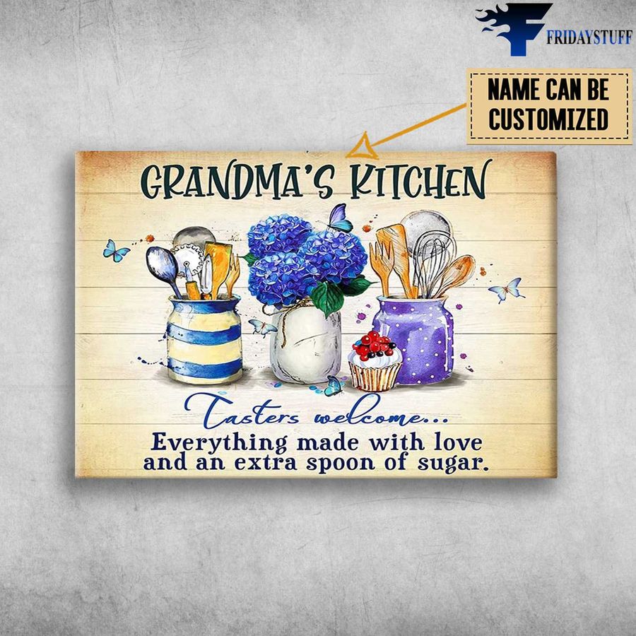 Grandma's Kitchen, Tasters Welcome, Everything Made With Love, And An Extra Spoon Of Sugar Customized Personalized NAME Poster