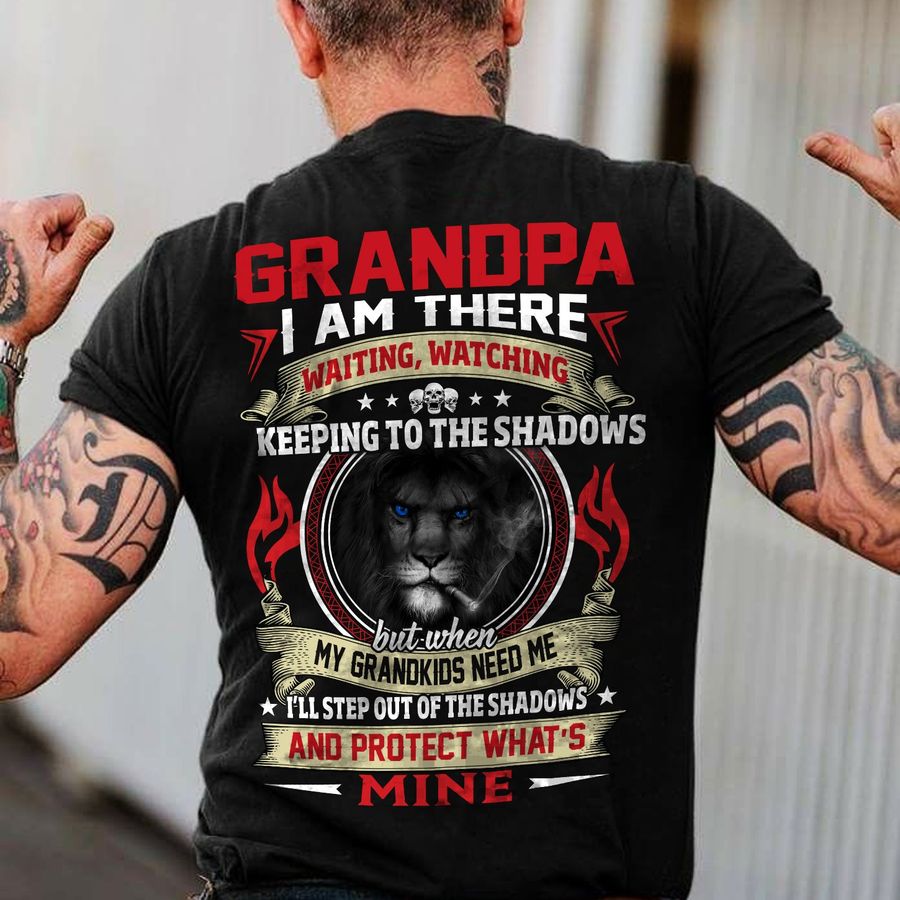 Grandpa I am there waiting, watching keeping to the shadows – Lion grandpa, lion smoker