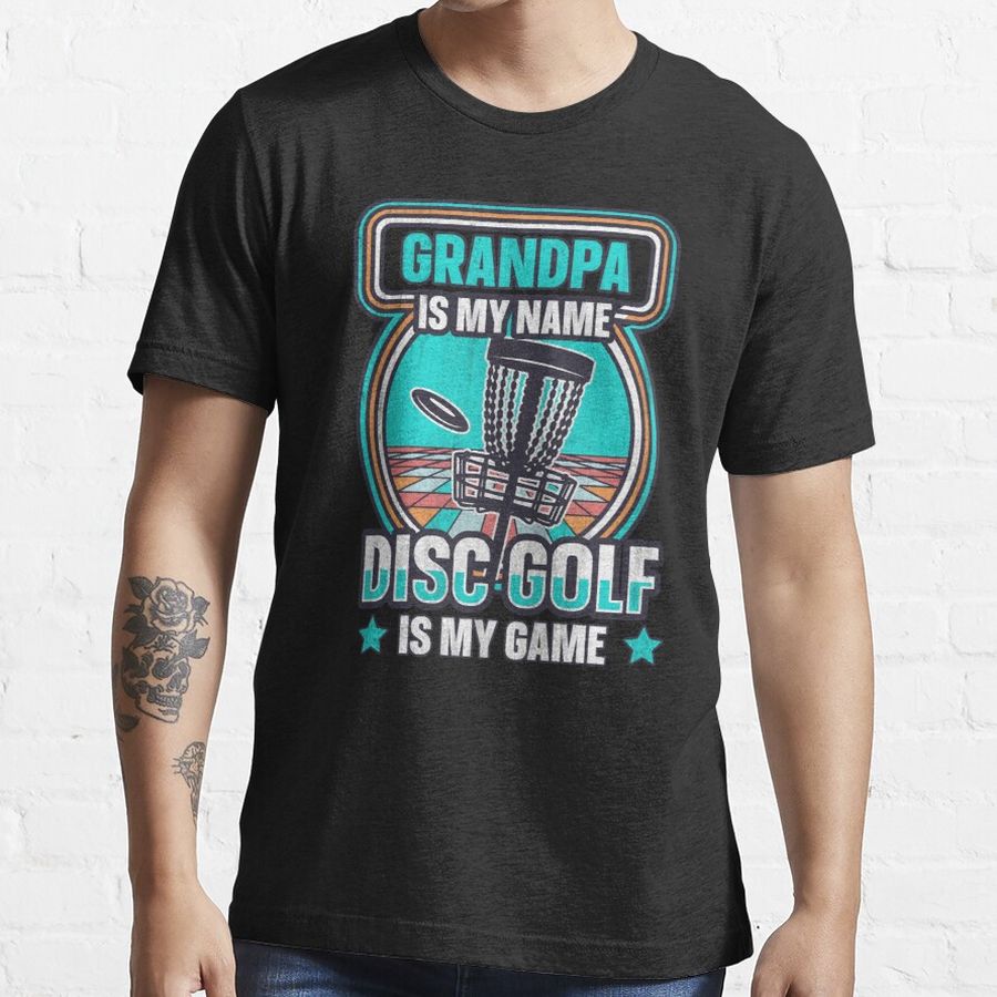 Grandpa Is My Name Disc Golf Is My Game Disc Golf Essential T-Shirt