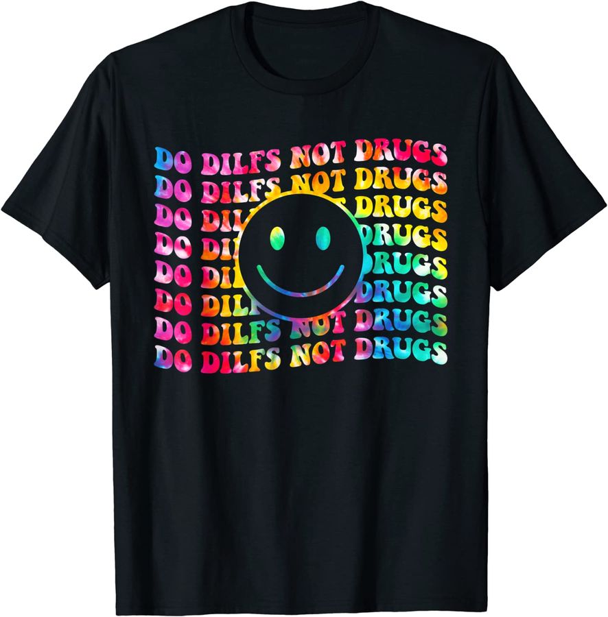 Groovy Style Smile Face Do Dilfs Not Drugs Tie Dye_1