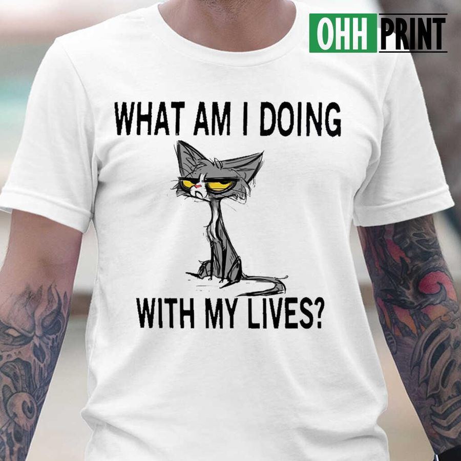 Grumpy Cat What Am I Doing With My Lives Tshirts White