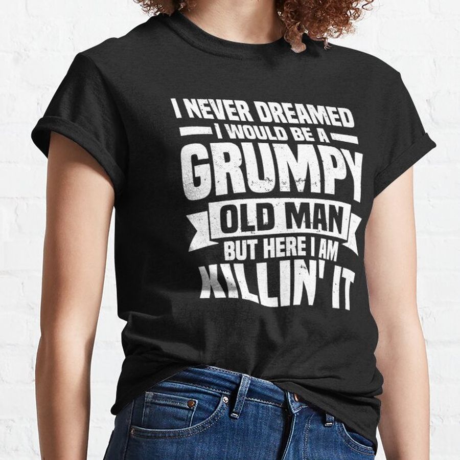 GRUMPY OLD MAN BEST GIFT  Classic T-Shirt