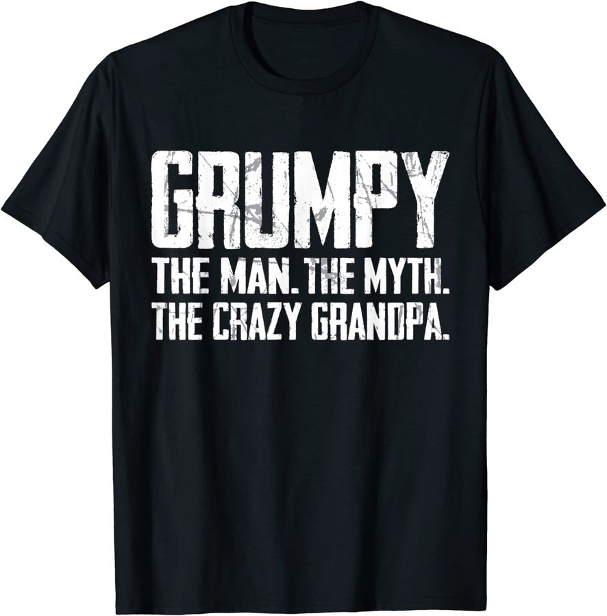 Grumpy The Man The Myth The Crazy Grandpa Fathers Day Men