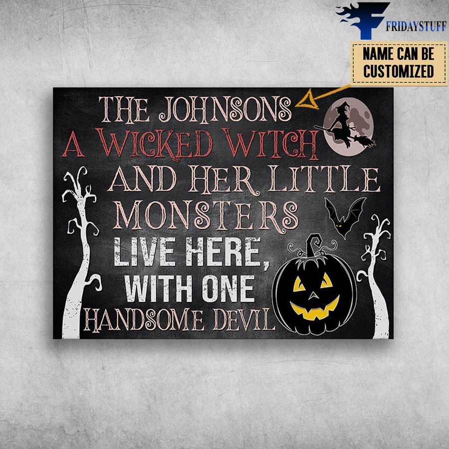 Halloween Day and A Wicked Witch, And Her Little Minsters Live Here, With One Handsome Devil, Bat Witch Moon Customized Personalized NAME Poster
