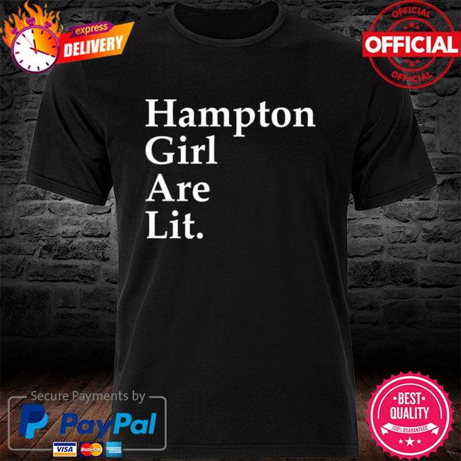 Hampton girl are lit shirt
