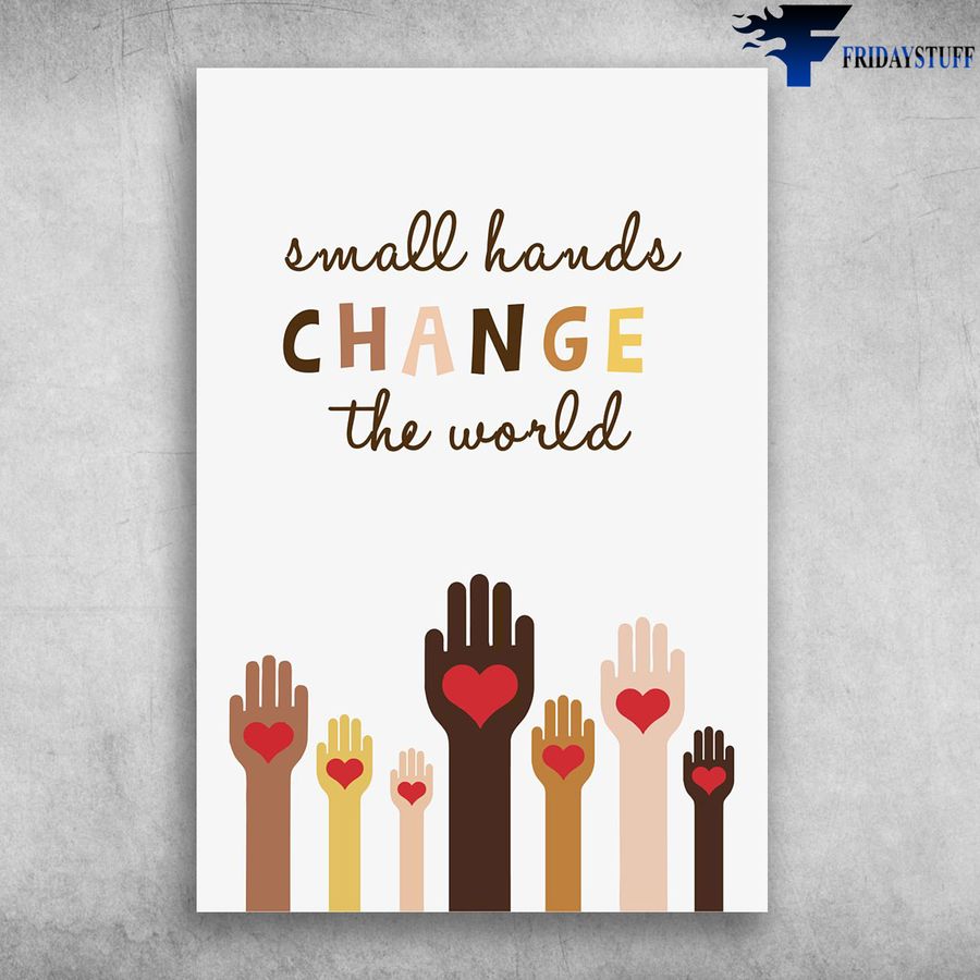 Hands In Love and Small Hands Change The World, Racism Poster