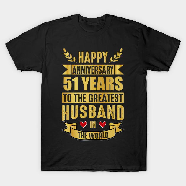 Happy 51st Anniversary for Husband, Greatest Husband in The World T-shirt, Hoodie, SweatShirt, Long Sleeve