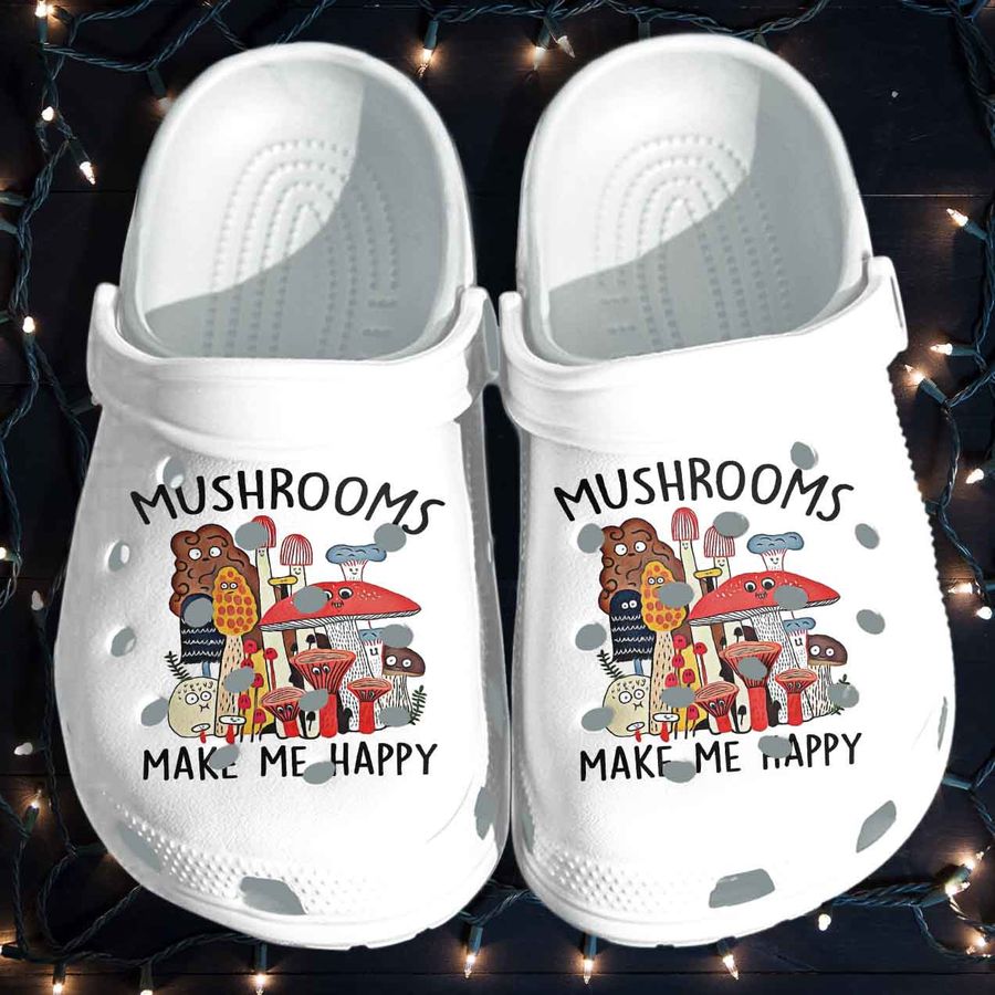 Happy Mushrooms Shoes Crocs Gift For Boy Girl - Make Me Happy Clog Birthday Gift For Son Daughter