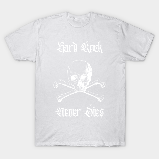 Hard Rock Never Dies T-shirt, Hoodie, SweatShirt, Long Sleeve