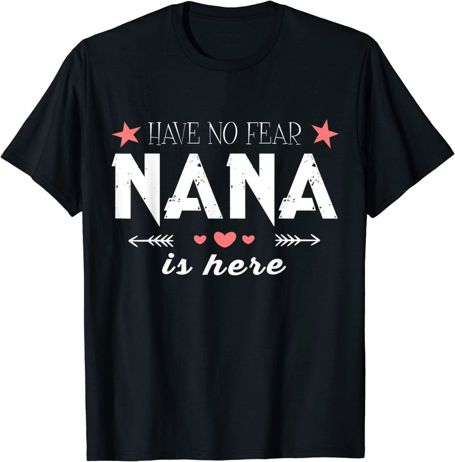 Have No Fear Nana Is Here T Shirt, Nana T Shirt_1