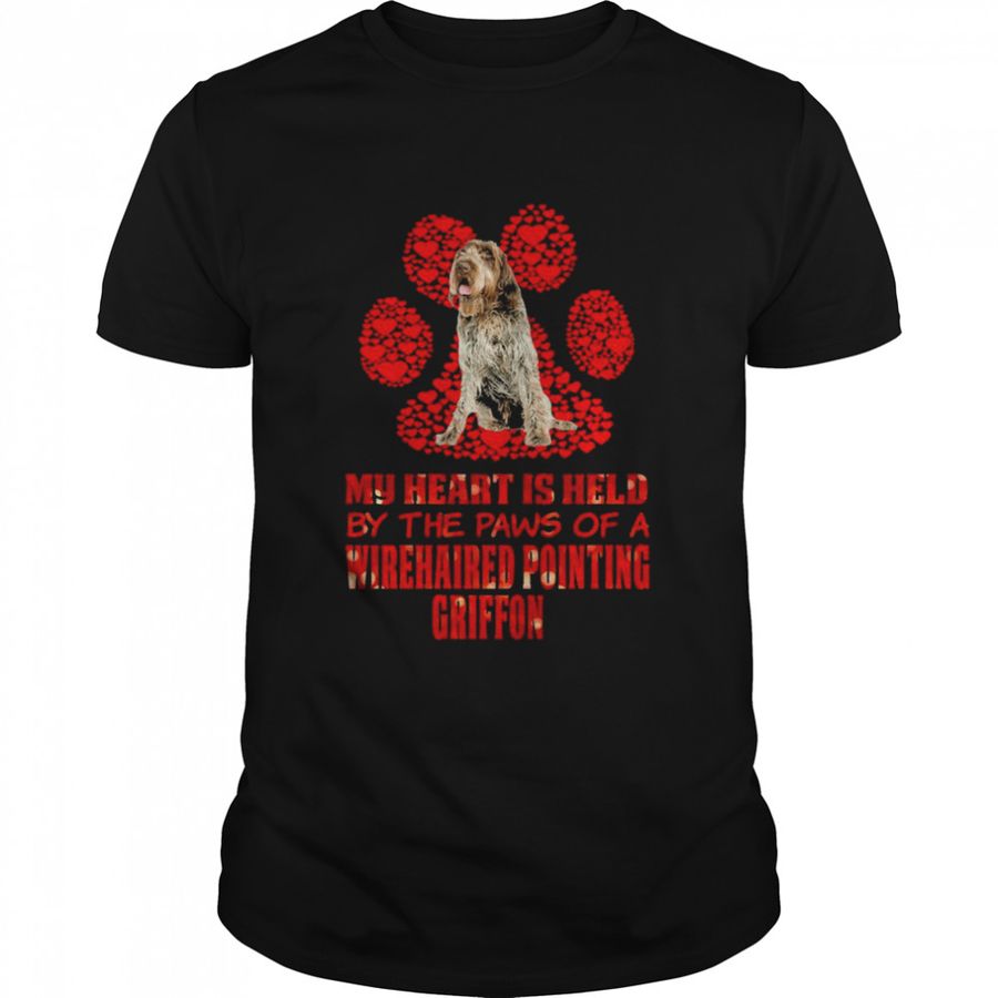 Held Paws Dog My Heart Is Held By The Paws Of A Wirehaired Pointing Griffon Shirt