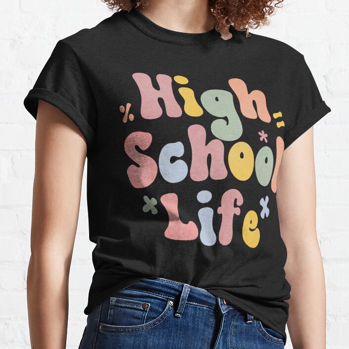 High School Life Classic T-Shirt Classic T-Shirt