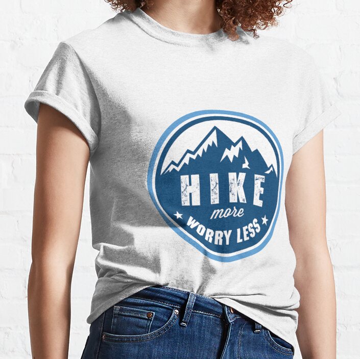 Hike more worry less Classic T-Shirt