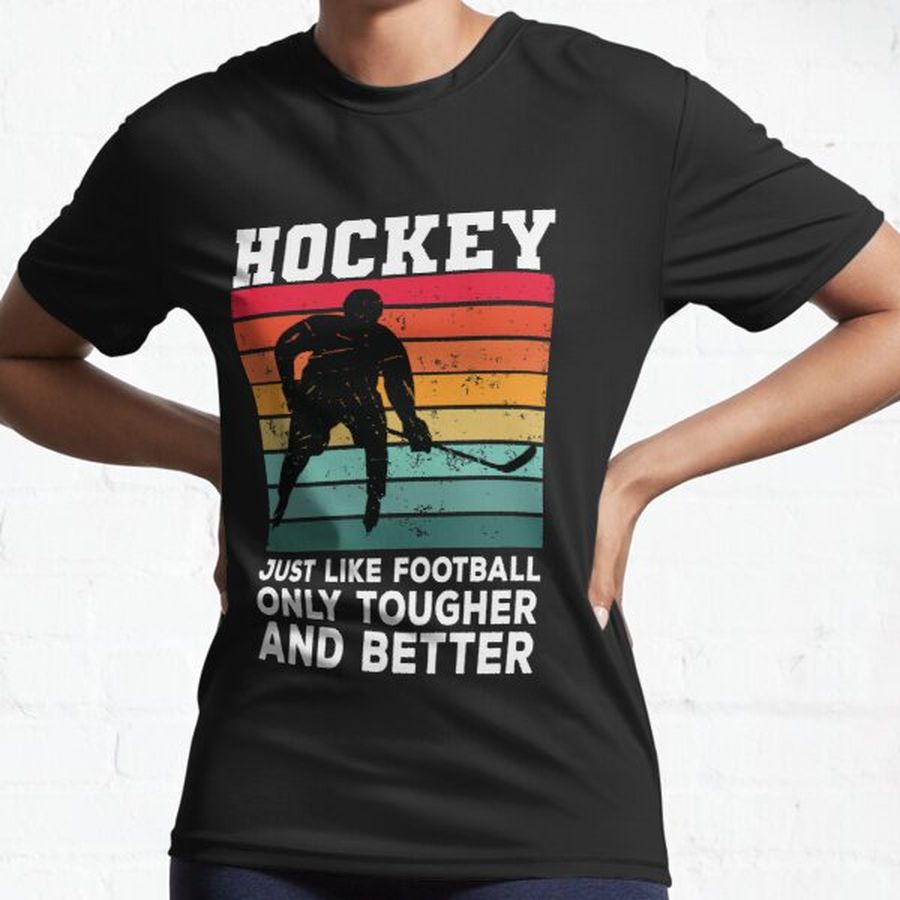 Hockey just like Football only tougher and better Active T-Shirt