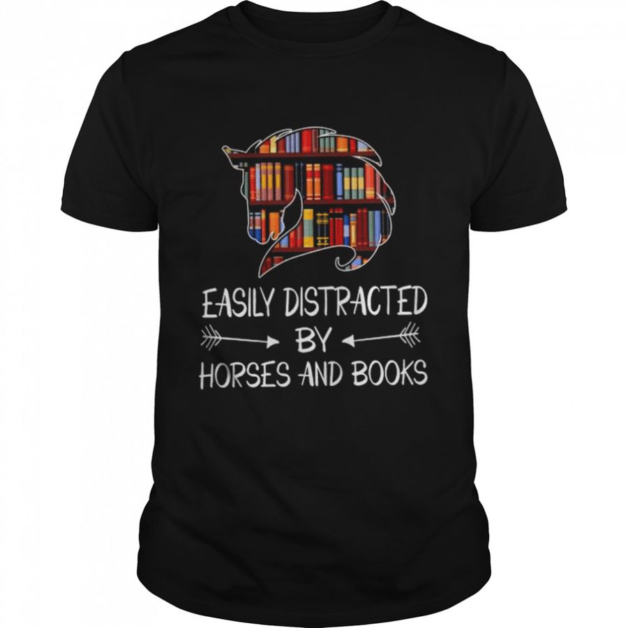 Hoes easily distracted by horses and books shirt