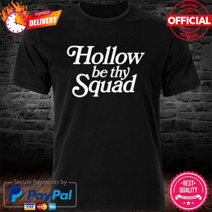 Hollow be thy Squad Shirt