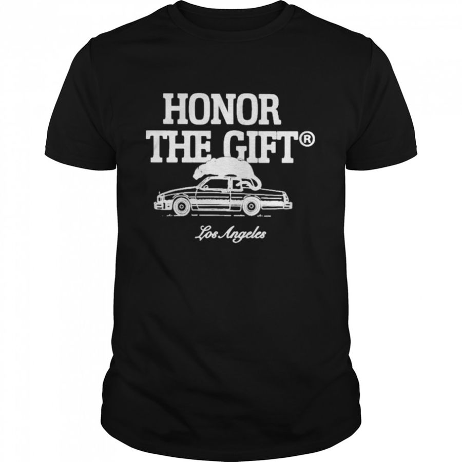Honor the gift los angeles shirt