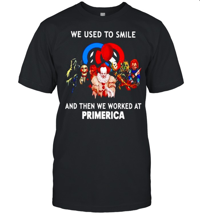 Horror Halloween We Used To Smile And Then We Worked At Primerica Shirt, Tshirt, Hoodie, Sweatshirt, Long Sleeve, Youth, funny shirts, gift shirts