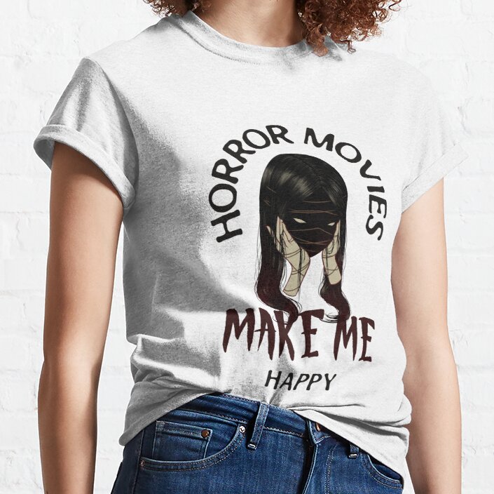 Horror Movies Make Me Happy Classic T-Shirt