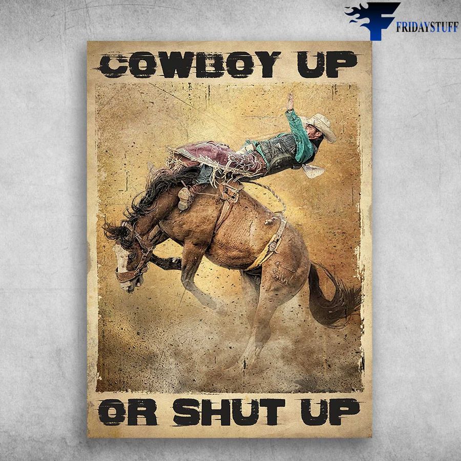 Horse Riding, Cowboy Poster and Cowboy Up, Or Shut Up Poster
