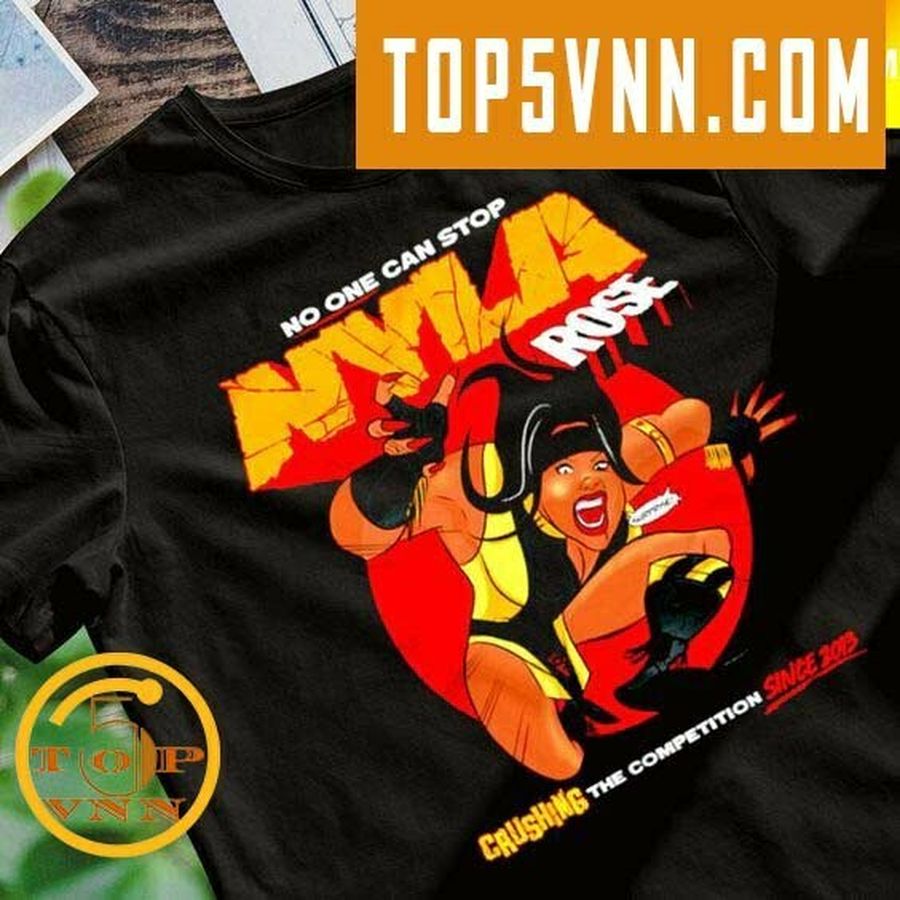 HOT NEW Nyla Rose No One Can Stop Crushing the Competition Since 2013 Fans Gifts Shirt