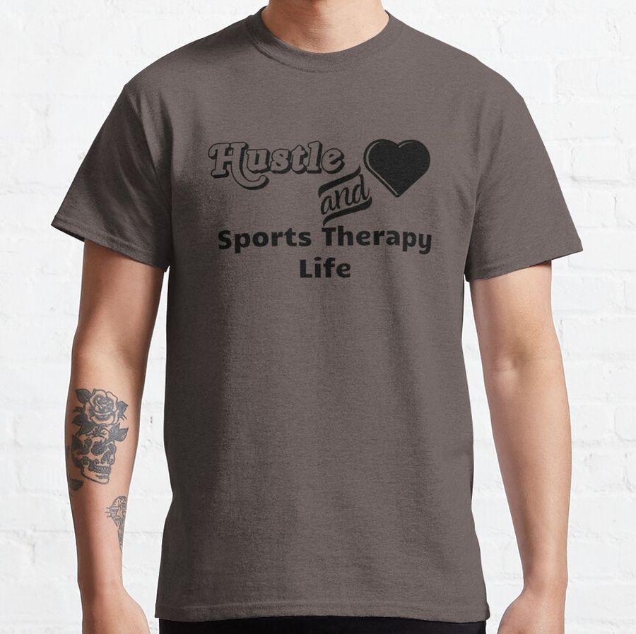 Hustle and Heart Sports Therapy Life Classic T-Shirt
