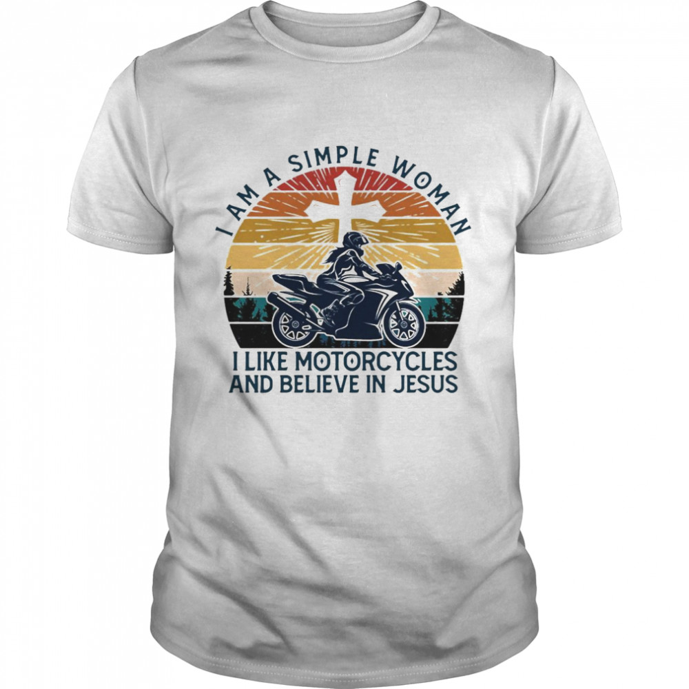 I Am A Simple Woman I Like Motorcycles And Believe In Jesus Sportbike Vintage Shirt, Tshirt, Hoodie, Sweatshirt, Long Sleeve, Youth, funny shirts
