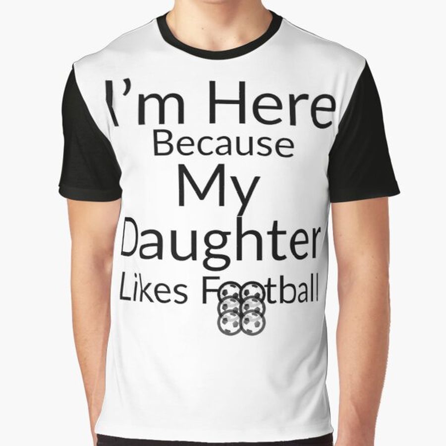 I am here because my Daughter likes Football for soccer lovers sayings. Graphic T-Shirt