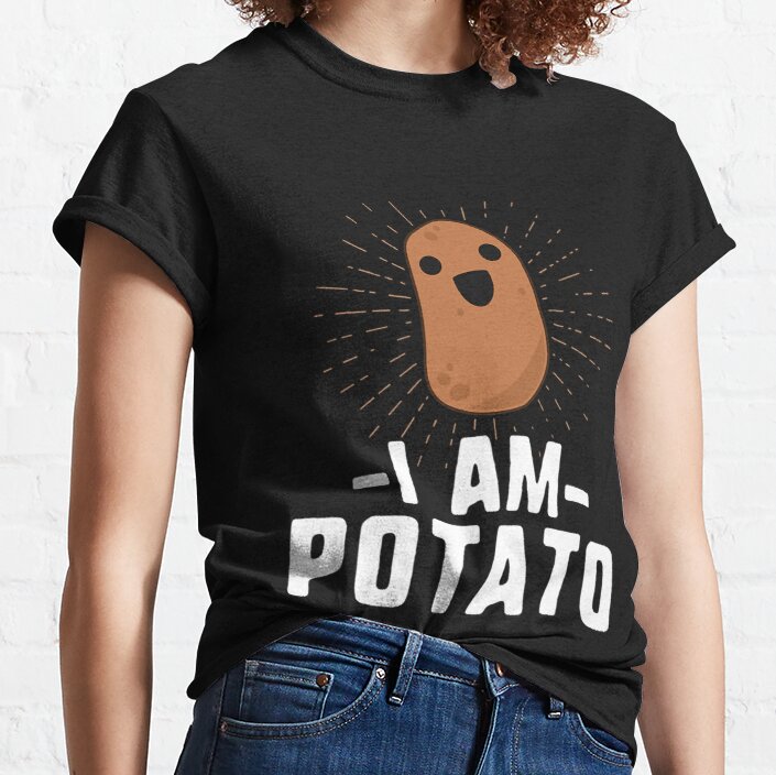 I Am Potato Funny Potato Vegetable Food Humor Gift Classic T-Shirt