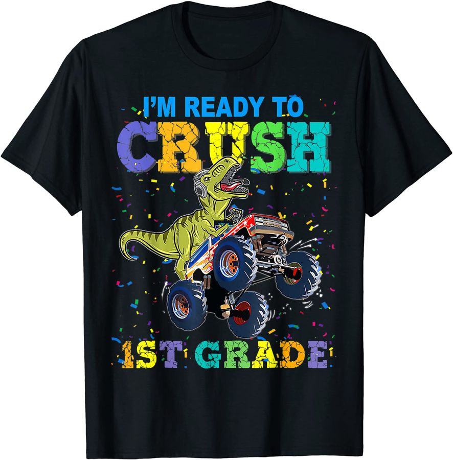 I am ready to crush 1st Grade Dinosaur Monster Truck