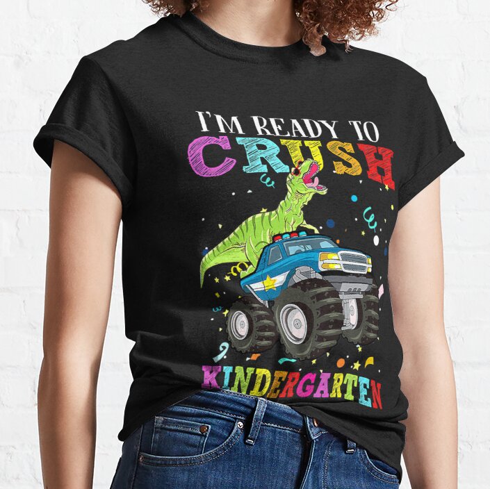 I Am Ready To Crush Kindergarten Dinosaur Monster Police Car Classic T-Shirt