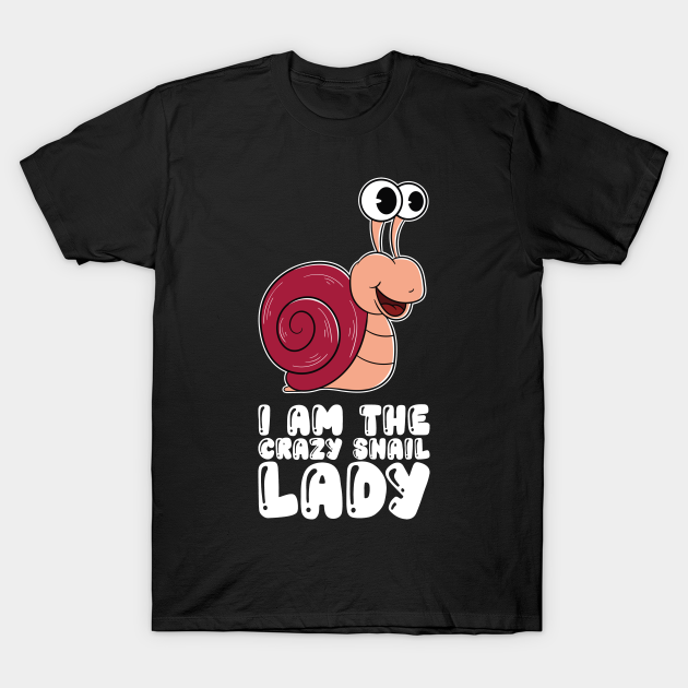 I Am The Crazy Snail Lady T-shirt, Hoodie, SweatShirt, Long Sleeve