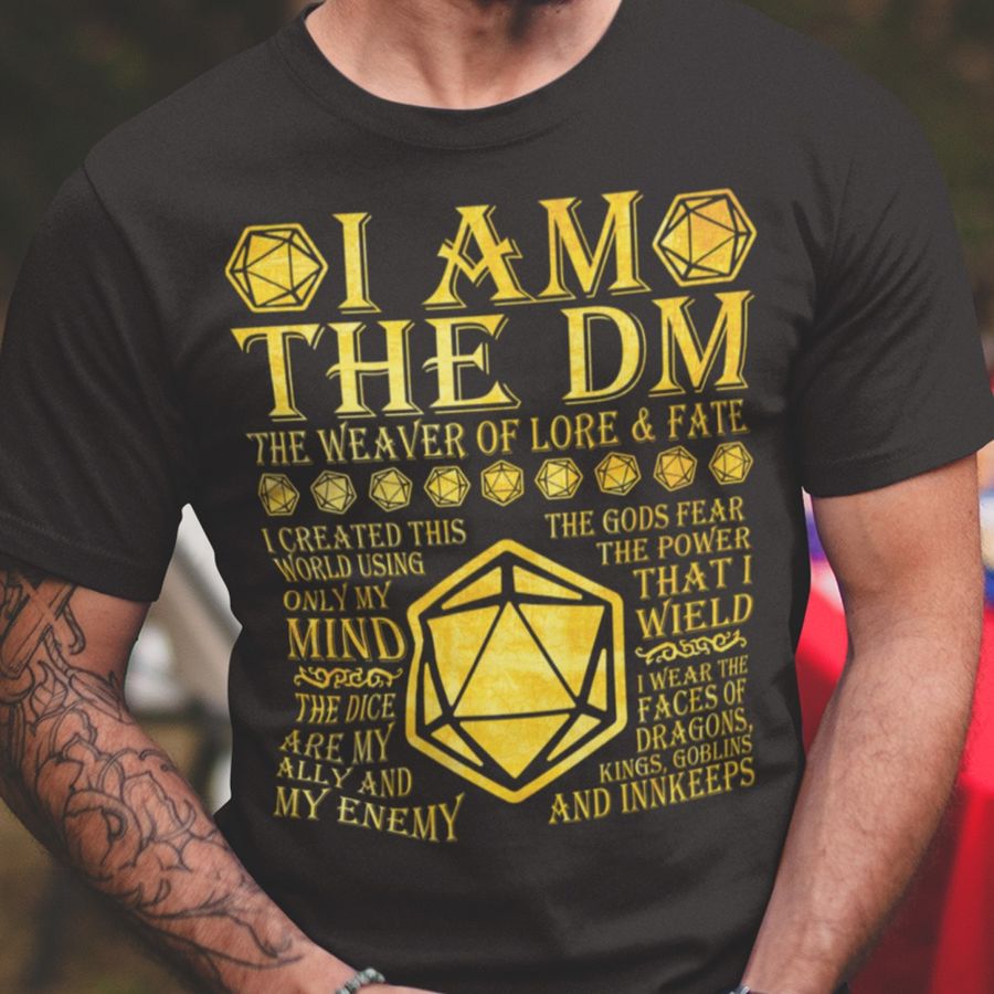 I am the DM the weaver of lore and fate – The dice are my ally and my enemy