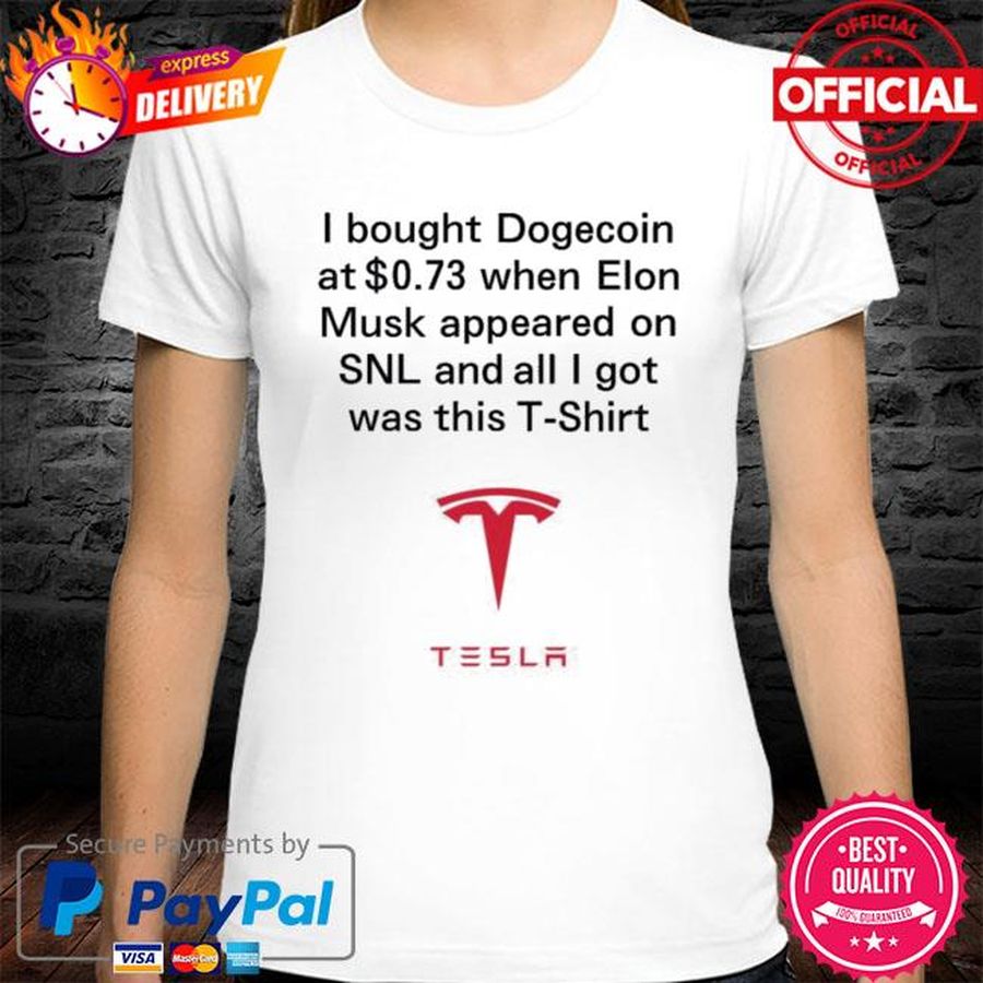 I Bought Dogecoin At 0.73 When Elon Musk Appeared On Snl Shirt