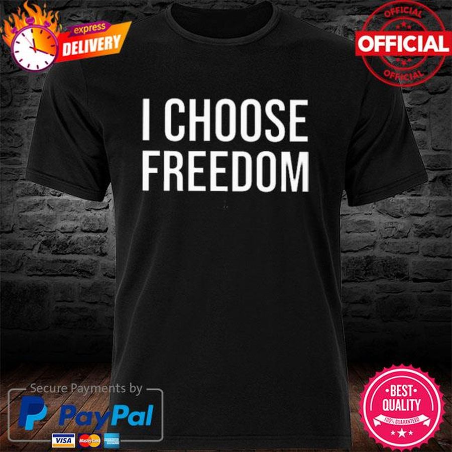 I Choose Freedom Shirt