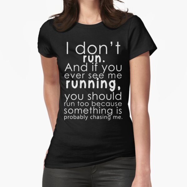 I don't run Fitted T-Shirt