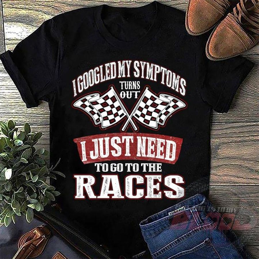 I googled my symptoms turns out I just need to go to the races – Love racing, racing flag