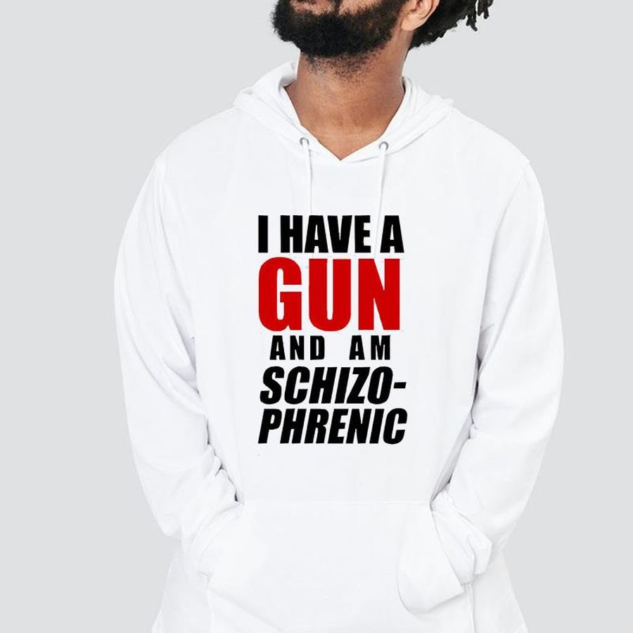 I Have A Gun And Am Schizophrenic 2022 Shirt