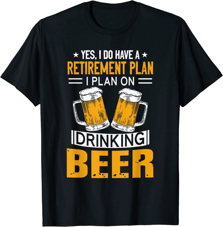 I Have a Retirement Plan on Drinking Beer Lover Retr Drinker