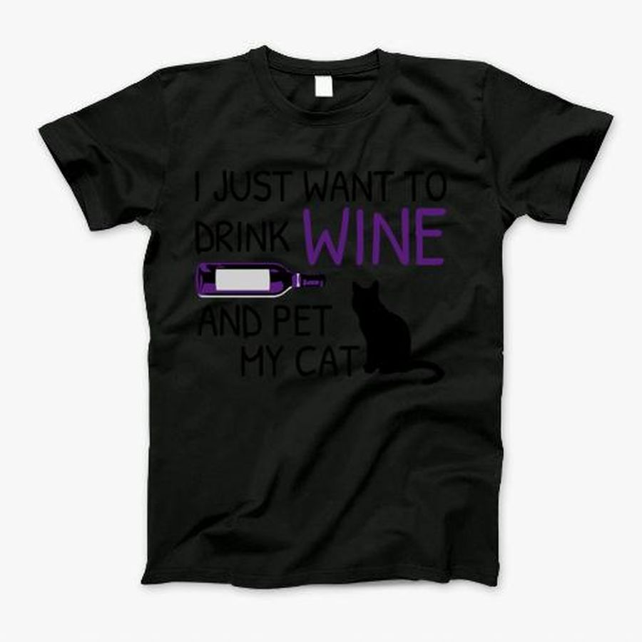 I Just Want To Drink Wine And Pet Tshirt T-Shirt, Tshirt, Hoodie, Sweatshirt, Long Sleeve, Youth, Personalized shirt, funny shirts, gift shirts