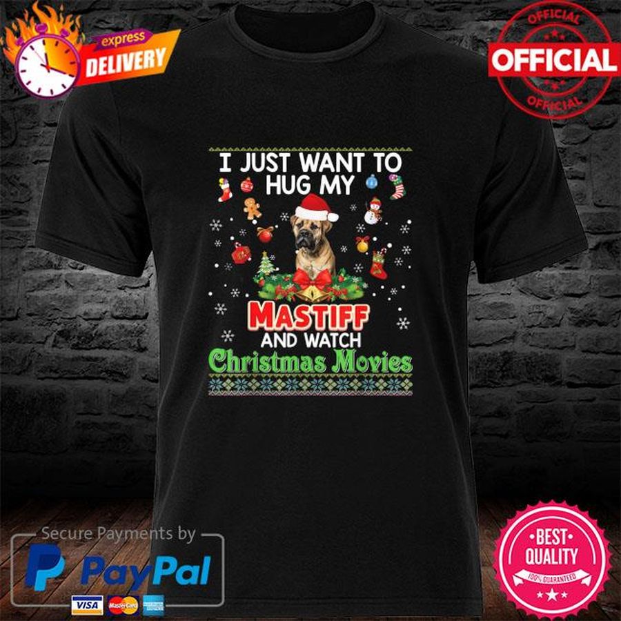 I Just Want To Hug My Mastiff Dog And Watch Christmas Movies T-Shirt