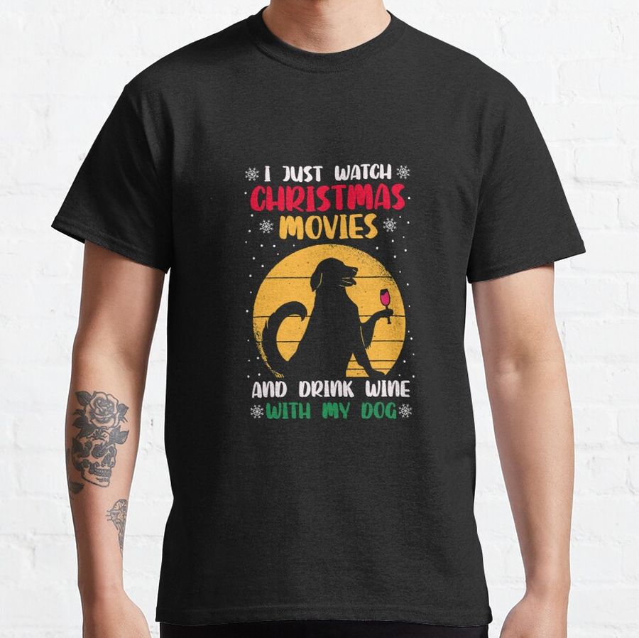 I Just Want To Watch Christmas Movies Classic T-Shirt