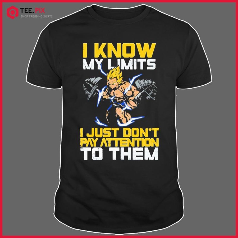 I Know My Limits I Just Don’t Pay Attention To Them Dragon Ball Gym Super Saiyan Shirt